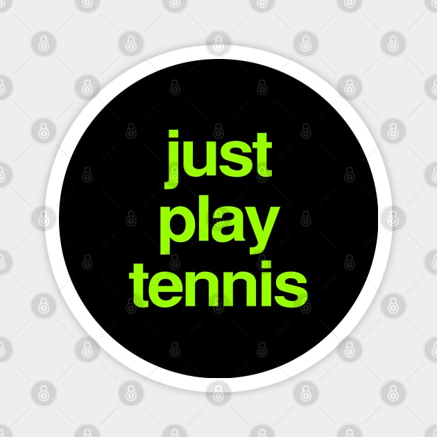 just play tennis Magnet by Harryvm